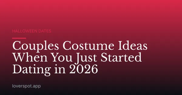 Couples Costume Ideas When You Just Started Dating in 2026