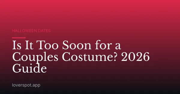 Is It Too Soon for a Couples Costume? 2026 Guide