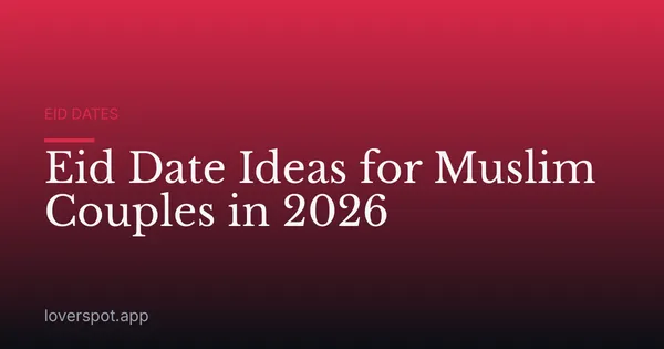 Eid Date Ideas for Muslim Couples in 2026