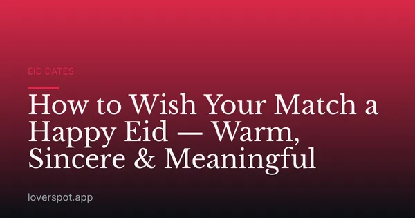 How to Wish Your Match a Happy Eid — Warm, Sincere & Meaningful