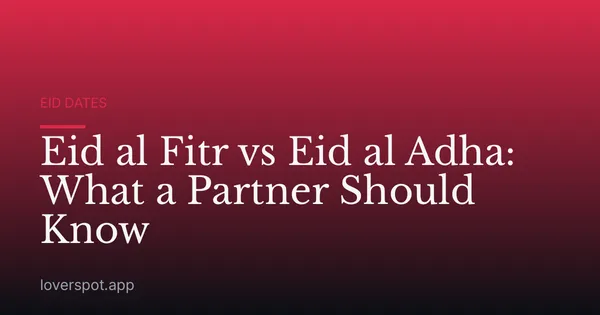 Eid al Fitr vs Eid al Adha: What a Partner Should Know