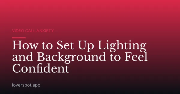 How to Set Up Lighting and Background to Feel Confident