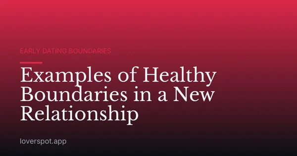 Examples of Healthy Boundaries in a New Relationship