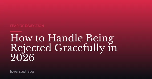 How to Handle Being Rejected Gracefully in 2026