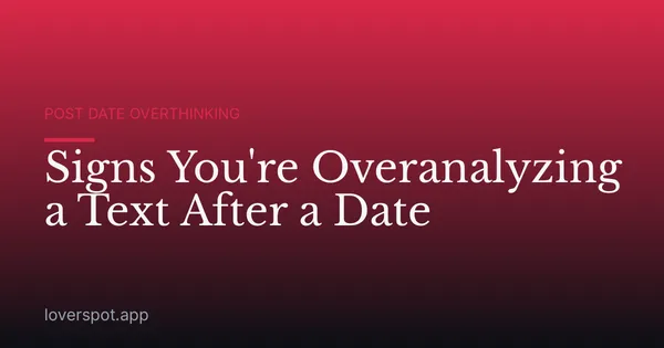 Signs You're Overanalyzing a Text After a Date
