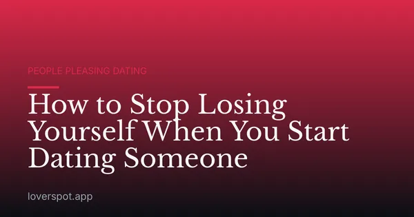 How to Stop Losing Yourself When You Start Dating Someone