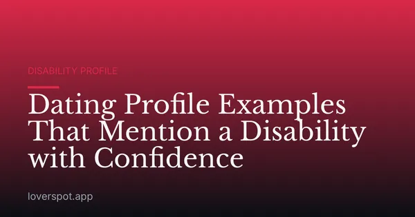 Dating Profile Examples That Mention a Disability with Confidence