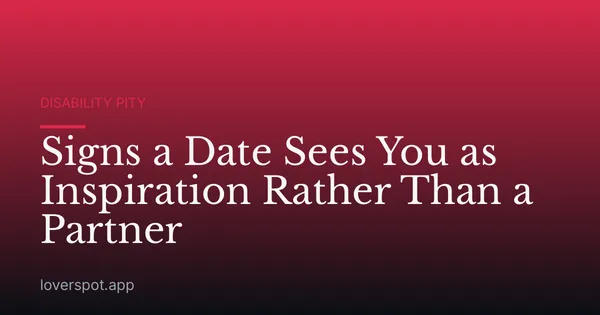 Signs a Date Sees You as Inspiration Rather Than a Partner