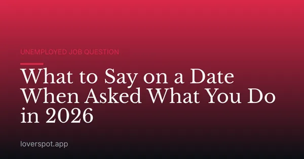 What to Say on a Date When Asked What You Do in 2026