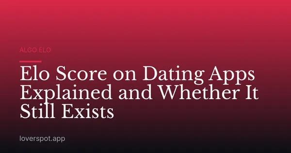Elo Score on Dating Apps Explained and Whether It Still Exists