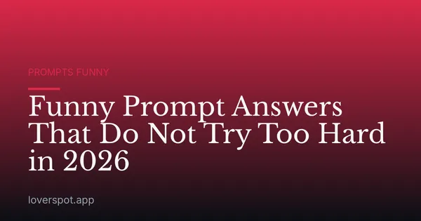 Funny Prompt Answers That Do Not Try Too Hard in 2026