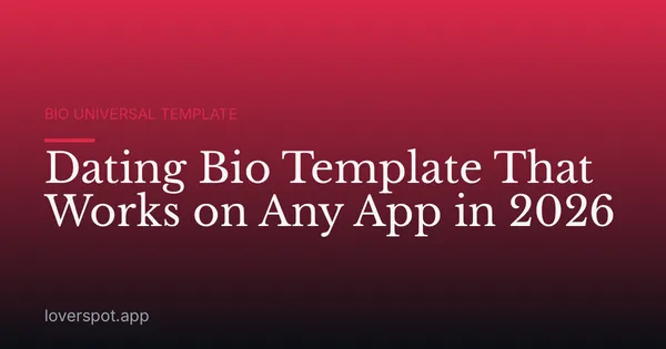 Dating Bio Template That Works on Any App in 2026