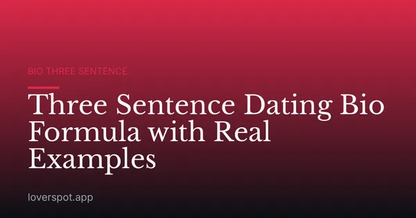 Three Sentence Dating Bio Formula with Real Examples