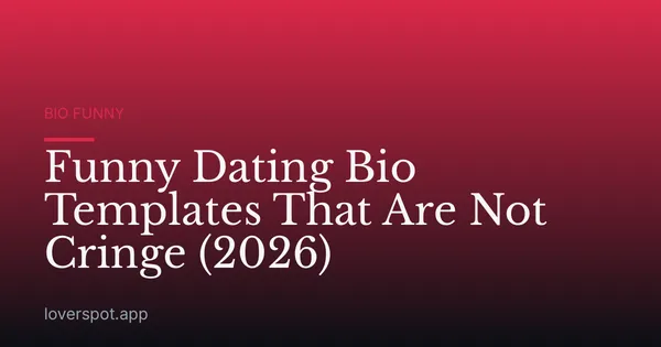 Funny Dating Bio Templates That Are Not Cringe (2026)
