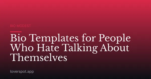 Bio Templates for People Who Hate Talking About Themselves