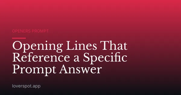 Opening Lines That Reference a Specific Prompt Answer