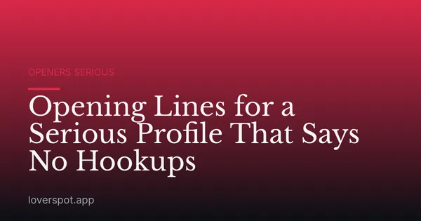 Opening Lines for a Serious Profile That Says No Hookups