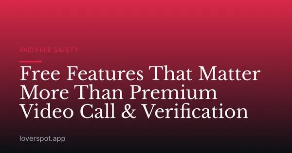 Free Features That Matter More Than Premium Video Call & Verification