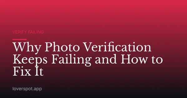 Why Photo Verification Keeps Failing and How to Fix It