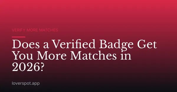 Does a Verified Badge Get You More Matches in 2026?