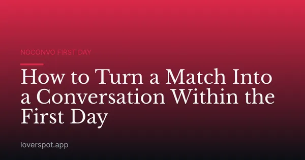 How to Turn a Match Into a Conversation Within the First Day