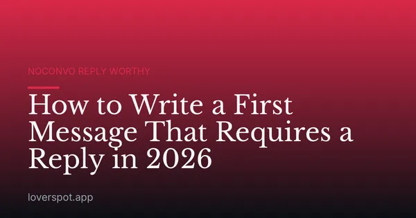 How to Write a First Message That Requires a Reply in 2026