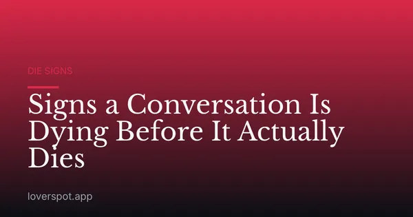 Signs a Conversation Is Dying Before It Actually Dies