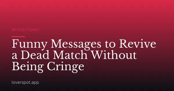 Funny Messages to Revive a Dead Match Without Being Cringe