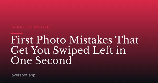 First Photo Mistakes That Get You Swiped Left in One Second