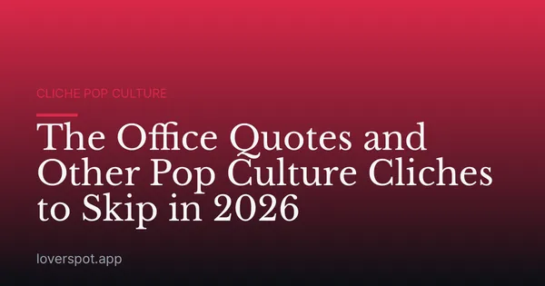The Office Quotes and Other Pop Culture Cliches to Skip in 2026