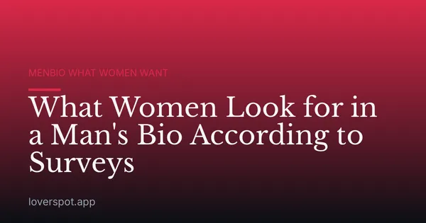 What Women Look for in a Man's Bio According to Surveys