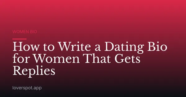 How to Write a Dating Bio for Women That Gets Replies