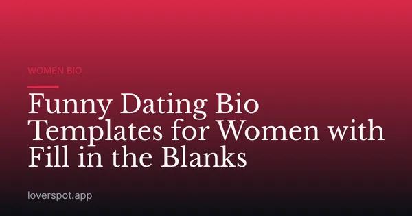 Funny Dating Bio Templates for Women with Fill in the Blanks