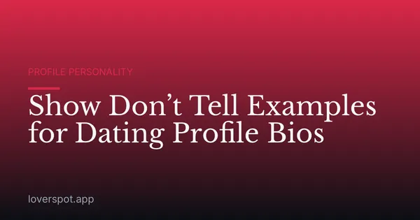 Show Don’t Tell Examples for Dating Profile Bios