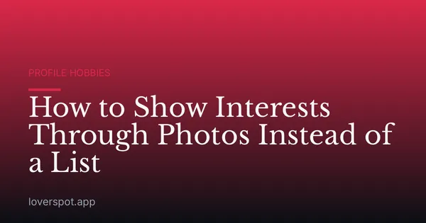 How to Show Interests Through Photos Instead of a List