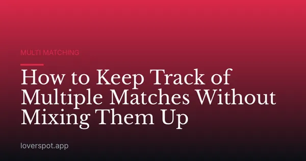 How to Keep Track of Multiple Matches Without Mixing Them Up