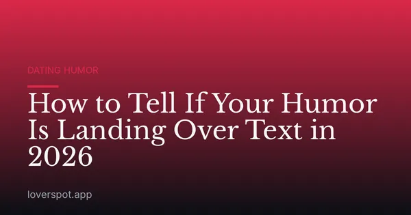 How to Tell If Your Humor Is Landing Over Text in 2026