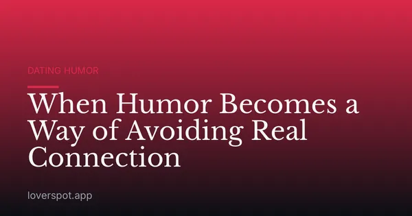 When Humor Becomes a Way of Avoiding Real Connection