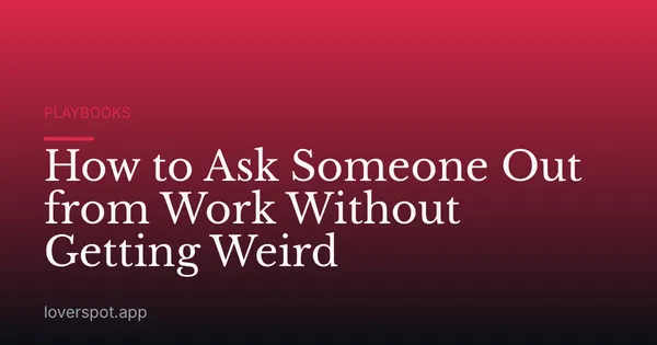 How to Ask Someone Out from Work Without Getting Weird