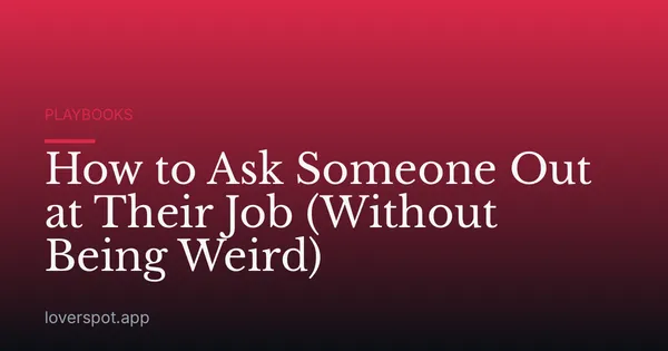 How to Ask Someone Out at Their Job (Without Being Weird)