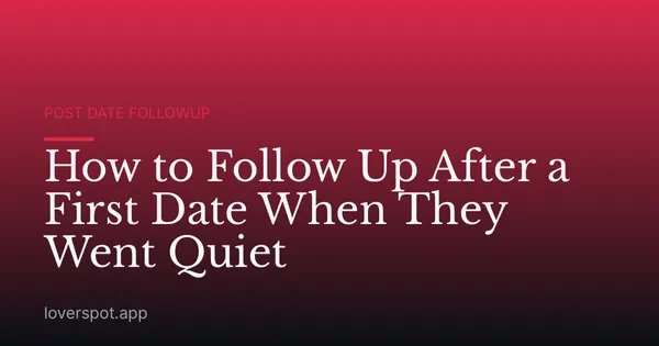 How to Follow Up After a First Date When They Went Quiet