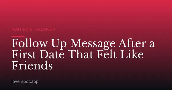 Follow Up Message After a First Date That Felt Like Friends
