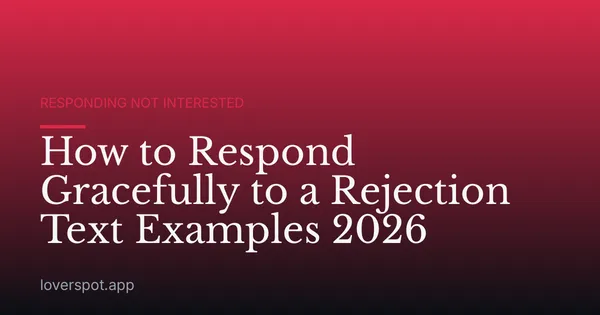 How to Respond Gracefully to a Rejection Text Examples 2026