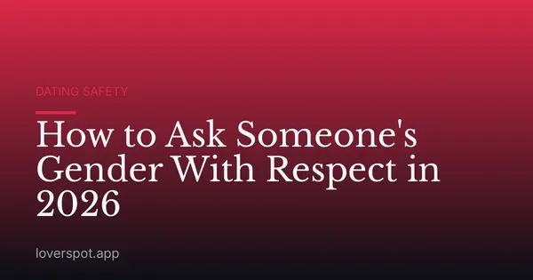 How to Ask Someone's Gender With Respect in 2026