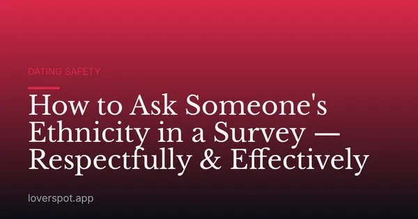 How to Ask Someone's Ethnicity in a Survey — Respectfully & Effectively
