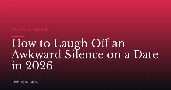 How to Laugh Off an Awkward Silence on a Date in 2026