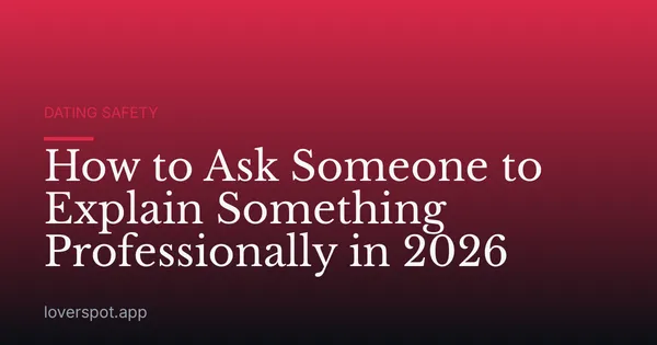 How to Ask Someone to Explain Something Professionally in 2026