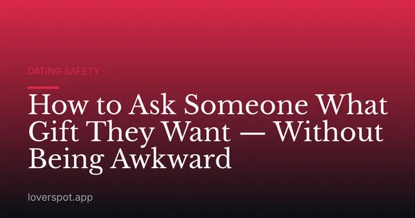How to Ask Someone What Gift They Want — Without Being Awkward