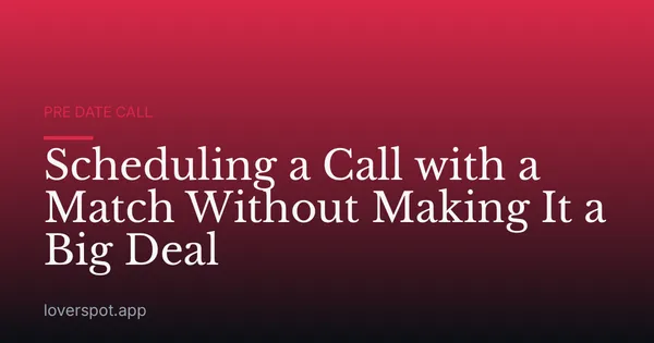 Scheduling a Call with a Match Without Making It a Big Deal