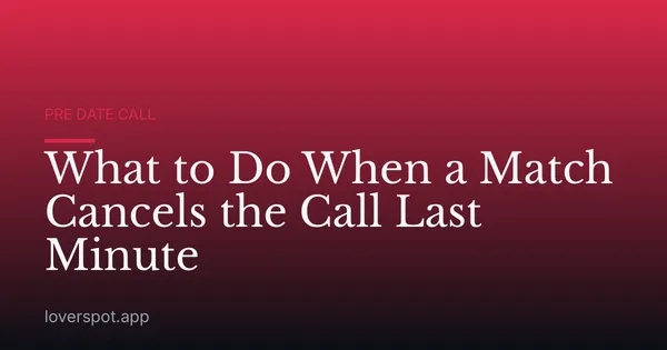 What to Do When a Match Cancels the Call Last Minute